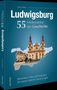 Ulrich Maier: Ludwigsburg. 55 Meilensteine der Geschichte, Buch, Buch