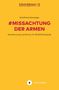 #MISSACHTUNG DER ARMEN – Anerkennung und Armut im Wohlfahrtsstaat von Gottfried Schweiger. Gelbes Cover, Logo unten., Buch