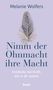 Melanie Wolfers: Nimm der Ohnmacht ihre Macht, Buch