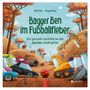Dörte Horn: Bagger Ben im Fußballfieber - Eine spannende Geschichte aus dem Baustellen-Kindergarten, Buch