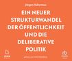 Jürgen Habermas: Ein neuer Strukturwandel der Öffentlichkeit und die deliberative Politik: Platz 1 der Sachbuchbestenliste der WELT, CD