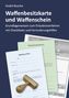 Titel: "Waffenbesitzkarte und Waffenschein". Informationen zur waffenrechtlichen Erlaubnis. Abgebildete Dokumente., Buch