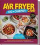 Titel: "AIR FRYER Club 100 x ONEPOT". Farbige Speisen in Schalen und Airfryer., Buch