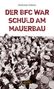 "DER BFC WAR SCHULD AM MAUERBAU" in roter, grober Schrift. Schwarz-weißes Foto: Menschenmenge und Polizisten. Logo: "arete".