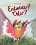 „Entweder? Oder?“ in roter Schrift. Illustration eines Wesens in pinkem Kleid, das zwei Hände hält, umgeben von Pflanzen.