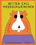 "BETTER CALL MEERSCHWEINCHEN" oben, darunter ein gezeichnetes Meerschweinchen in Orange, Violett und Weiß., Buch