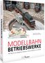 Markus Tiedtke: Modellbahn-Betriebswerke, Buch