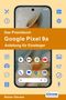 Rainer Gievers: Das Praxisbuch Google Pixel 9a - Anleitung für Einsteiger, Buch