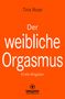 Tina Rose: Der weibliche Orgasmus | Erotischer Ratgeber, Buch