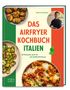 Gino D'Acampo: Das Airfryer Kochbuch Italien, Buch, Buch