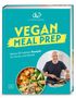 "Vegan Meal Prep: Meine 50 liebsten Rezepte für immer und überall." Ein Mann kocht, daneben eine bunte Schüssel.