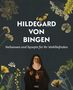 Hildegard Von Bingen: Heilwissen und Rezepte für Ihr Wohlbefinden - Hildegard von Bingen, Buch