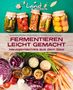 Marie-Claire Frédéric: Fermentieren leicht gemacht: Hausgemachtes aus dem Glas, Buch