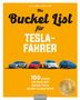 "Die Bucket List für Tesla-Fahrer. 100 Dinge, die man mit einem Tesla erlebt haben muss." Vier farbige Teslas in einer Reihe., Buch