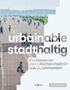 Arno Brandlhuber: urbainable/stadthaltig - Positionen zur europäischen Stadt für das 21. Jahrhundert, Buch