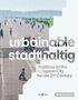 Arno Brandlhuber: urbainable/stadthaltig - Positions on the European City for the 21st Century, Buch