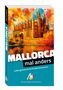 "MALLORCA mal anders" mit bunter Illustration der Kathedrale von Palma; zeigt lebhafte Farben und Palmen im Vordergrund., Buch