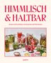 „Himmlisch & Haltbar: Rezepte und Geschichten vom Einmachen und Weiterkochen“. Mehrere Einmachgläser mit Gemüse., Buch