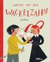Text: "WARTEN AUF DEN WACKELZAHN" von Lada Chizhova. Illustration: Zwei Kinder mit Milchzähnen in der Hand., Buch