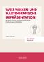 Stefan Schröder: Welt-Wissen und kartografische Repräsentation, Buch, Buch