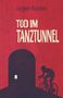 Jürgen Kasten: Tod im Tanztunnel, Buch, Buch