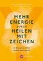 Layena Bassols Rheinfelder: Mehr Energie durch Heilen mit Zeichen, Buch