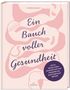 Tasty Katy (Katharina Döricht): Ein Bauch voller Gesundheit, Buch