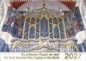 "Die schönsten Orgeln der Welt. The Most Beautiful Pipe Organs in the World. 2027." Eine kunstvolle Orgel mit Verzierungen.
