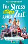 Katja Dederichs: Für Stress hab ich keine Zeit, Buch, Buch