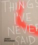 Paul Carey-Kent: Jenny Brosinski - Things I've Never Said, Buch