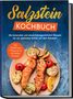 Christopher Mertens: Salzstein Kochbuch: Die leckersten und abwechslungsreichsten Rezepte für ein optimales Grillen auf dem Salzstein - inkl. köstlichen Desserts & schnellen Snacks, Buch