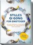 Maria Klemm: Stilles Qi Gong für Einsteiger: Mit sanfter Meditation zu innerer Stärke, Achtsamkeit, mehr Lebensenergie und starker Gesundheit - inkl. sanfter Traumreise zum Einschlafen, Buch