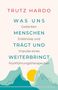 Trutz Hardo: Was uns Menschen trägt und weiterbringt, Buch