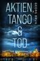 Georg Brun: Aktien, Tango & Tod, Buch, Buch