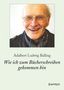Adalbert Ludwig Balling: Wie ich zum Bücherschreiben gekommen bin, Buch