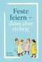 Renate Reuther: Feste feiern - dann aber richtig, Buch, Buch