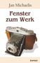 Jan Michaelis: Fenster zum Werk, Buch, Buch