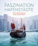 KUNTH Bildband Faszination Hafenstädte, Buch