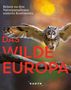 "Reisen zu den Naturparadiesen unseres Kontinents. Das Wilde Europa. KUNTH." Eine Eule fliegt mit ausgebreiteten Flügeln., Buch