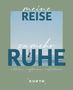 „meine REISE zu mehr RUHE“, darunter „entdecken, wegträumen, reflektieren“. Ein Segelboot auf einem ruhigen Meer., Buch