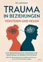 Titel: TRAUMA IN BEZIEHUNGEN. Silhouetten eines Mannes und einer Frau, verbunden durch wirre Linien im Kopf., Buch