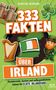 Karoline Neumann: 333 Fakten über Irland: Faszinierende, kuriose und außergewöhnliche Fakten für echte Irlandfans, Buch