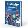 Rene Seidel: Eiskalte Kreationen: Die besten Eis Rezepte für jede Saison - Rezepte für die Eismaschine zum Selbermachen | Inkl. Parfaits & Sorbets, Buch