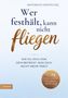 Buchtitel: "Wer festhält, kann nicht fliegen" von Antonius Hentschel. Enthält Impulse zur Befreiung., Buch