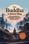 Elena Dorn: Der Buddha in deinem Alltag - 52 Kurzgeschichten für mehr Klarheit, Achtsamkeit, Mitgefühl und Mut, Buch