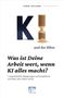 Titel: "Was ist Deine Arbeit wert, wenn KI alles macht?" Buchcover mit Holzschnitt von "KI" und Sägespänen., Buch