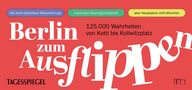 "Berlin zum Ausflippen. 125.000 Wahrheiten von Kotti bis Kollwitzplatz. Die letzte bezahlbare Altbauwohnung...", Buch