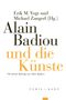 „Erik M. Vogt und Michael Zangerl (Hg.) Alain Badiou und die Künste“ steht groß in Schwarz und Orange auf weißem Hintergrund., Buch
