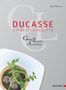 Alain Ducasse: Ducasse - die besten Rezepte, Buch