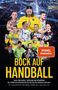 Daniel Duhr: BOCK AUF HANDBALL. Krass und kurios, bewegend und berührend, Buch